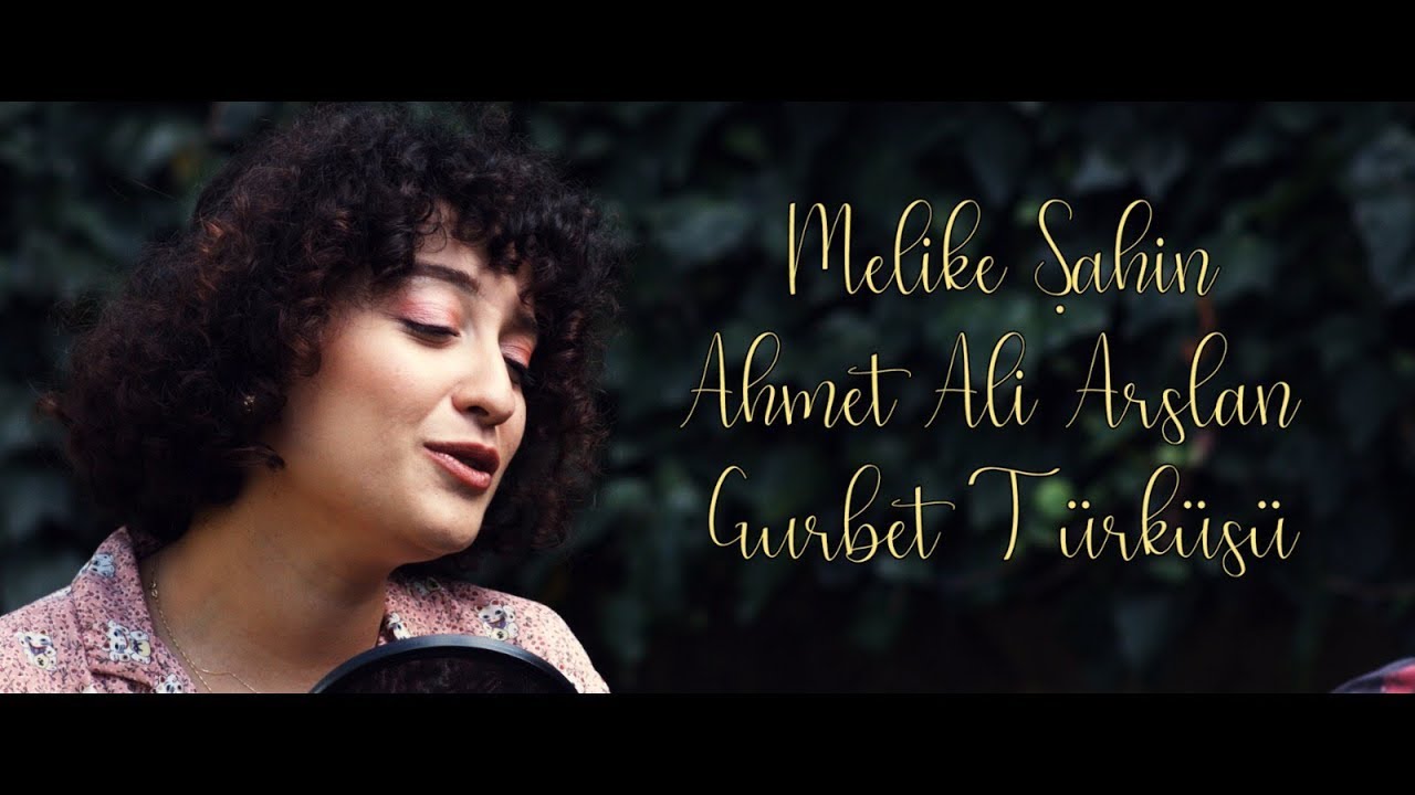Melike Şahin & Ahmet Ali Arslan – Gurbet Türküsü